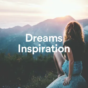 Dreams & Inspiration Chill Out Music by Unknown Artist