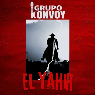 El Yahir by GRUPO KONVOY