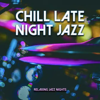 Chill Late Night Jazz by Relaxing Jazz Nights