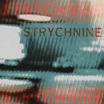 STRYCHNINE by Erys