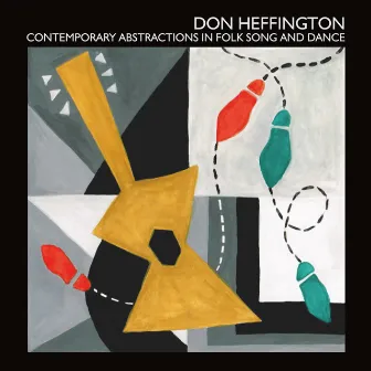 Contemporary Abstractions in Folk Song and Dance by Don Heffington