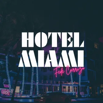 Hotel Miami by Fede Carrizo