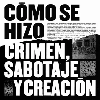 Cómo Se Hizo Crimen, Sabotaje Y Creación by Lagartija Nick