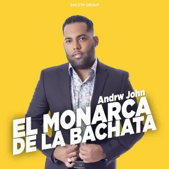 El Monarca De La Bachata by Andrw John