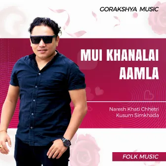 Mui Khanalai Aamla by Naresh Khati Chhetri