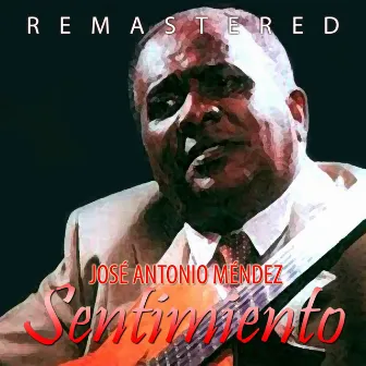 Sentimiento (REmastered) by José Antonio Mendez