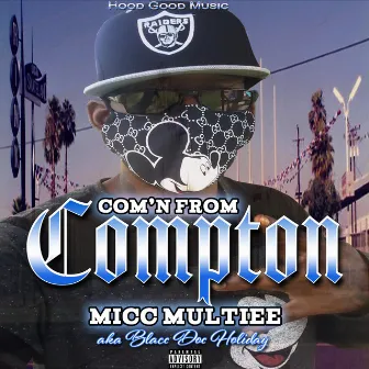 Com'n From Compton by Micc Multiee