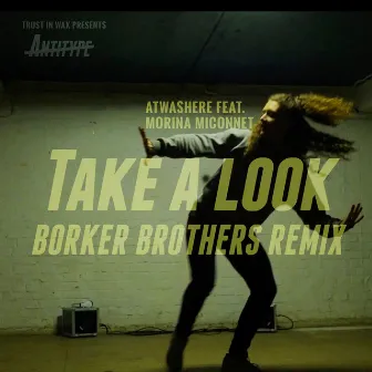 Take a Look (BorkerBrothers Remix) by Atwashere