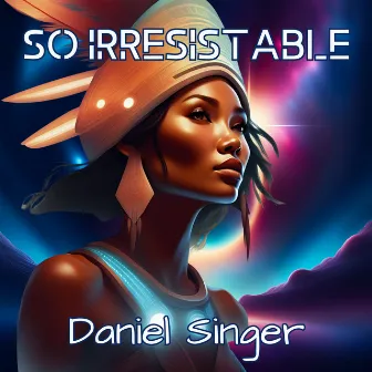 So Irresistible by Daniel Singer