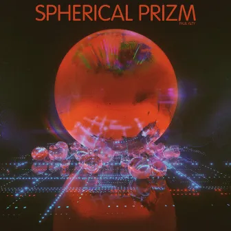 Spherical Prizm by Paul Alty