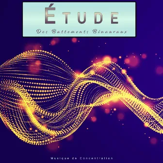 Étude Des Battements Binauraux : Musique de Concentration by Etude Des Ondes Alpha