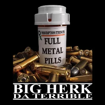 Full Metal Pills (The Mixtape) by Big Herk da Terrible