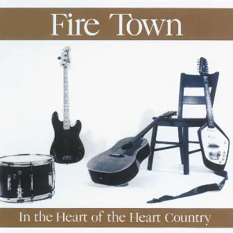 In The Heart Of The Heart Country by Fire Town