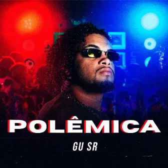 Polêmica by GU SR