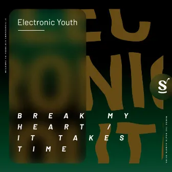 Break My Heart / It Takes Time by Electronic Youth