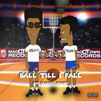 Ball Til I Fall by Danny Mellz