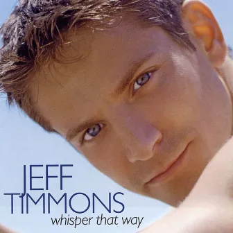 Whisper That Way by Jeff Timmons