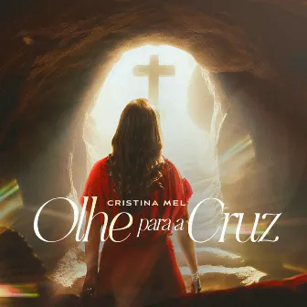 Olhe Para a Cruz by Cristina Mel