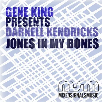 Gene King Presents Darnell Kendricks: Jones In My Bones by Gene King