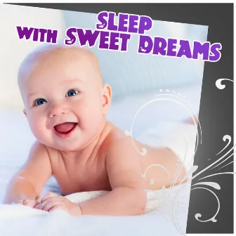 Sleep with Sweet Dreams - Calming Bedtime Music to Help Kids Relax, Soothing Sounds of Nature, White Noise by Sweet Baby Lullaby World