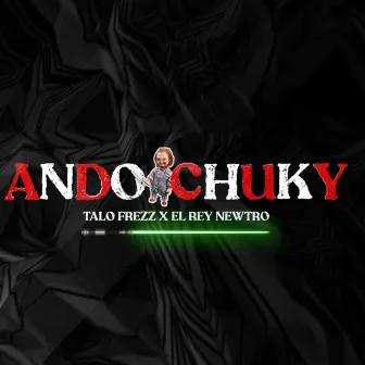 Ando Chuky by Talo Frezz