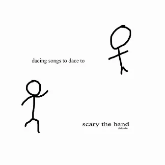 Dacing Songs to Dace To by Scary the Band