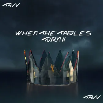 When the Tables Turn II by TAVV