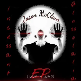 Incessant Glossolalia (EP) by Jason McClain