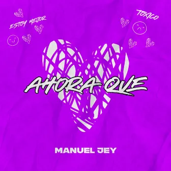 Ahora Que by Manuel Jey