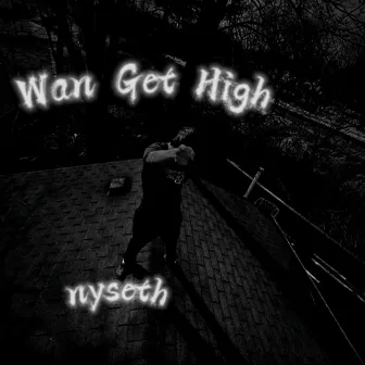 Wan Get High (Nett Flow) by nyseth