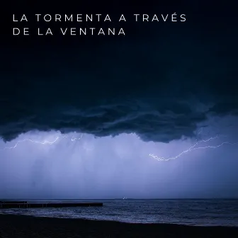 La Tormenta A Través De La Ventana by Los chicos de relajación