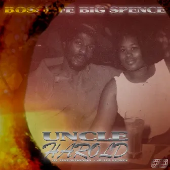 Uncle Harold by BossLife Big Spence