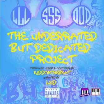 The Underrated but Dedicated Project by LSD