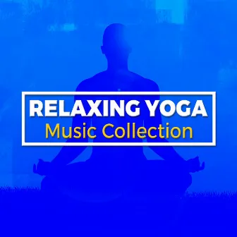 Relaxing Yoga Music Collection by Relaxing Yoga Music