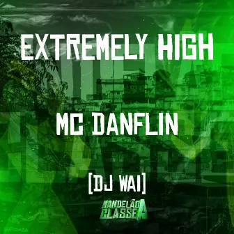 Extremely High by DJ Wai