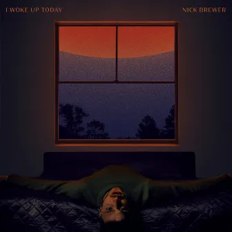 I Woke Up Today by Nick Brewer