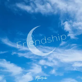 Friendship by Mikazuki