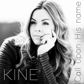 Call Upon His Name by Kine