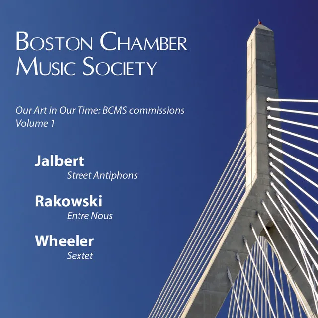 Our Art in Our Time: BCMS Commissions, Vol. 1: Jalbert, Rakowski, Wheeler