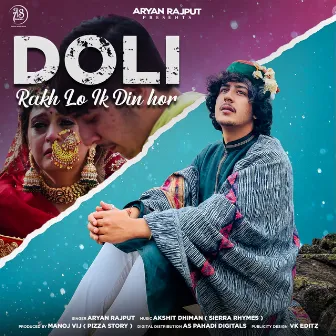 Doli Rakh Lo Ik Din Hor by Aryan Rajput