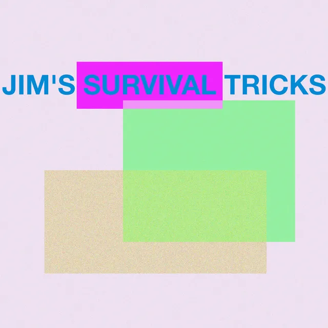 Jim’s Survival Tricks