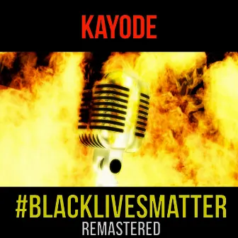 #BlackLivesMatter (Remastered) by Kayode