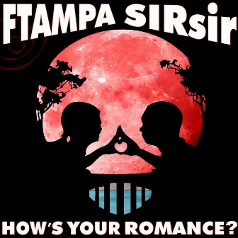 FTampa & SIRsir - How's Your Romance by SIRsir