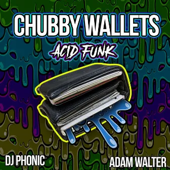 Chubby Wallets (Acid Funk) by Chubby Wallets