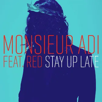 Stay Up Late by Monsieur Adi