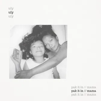 pak it in // mama by Uly