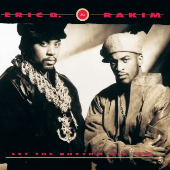 Let The Rhythm Hit 'Em by Eric B. & Rakim