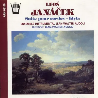 Janacek : Suite pour cordes & Idyla by Ensemble Instrumental Jean-Walter Audoli