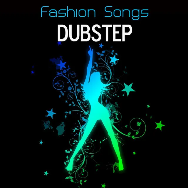 Fashion Songs: Dubstep Music