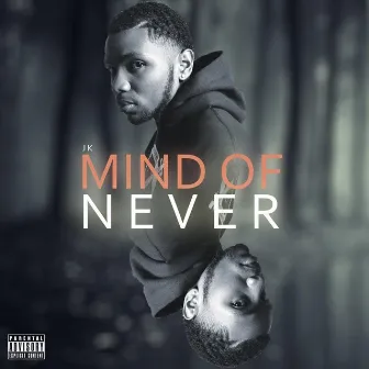 Mind of Never by JK